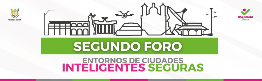Este Miércoles Se Realizará Segundo Foro “Entornos de Ciudades Inteligentes Seguras” en Tulancingo