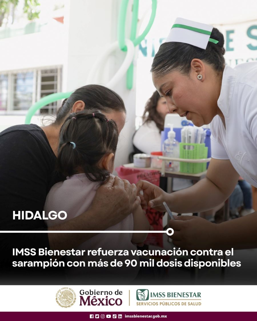 IMSS Bienestar Hidalgo Refuerza Vacunación Contra el Sarampión con más de 90 mil Dosis Disponibles
