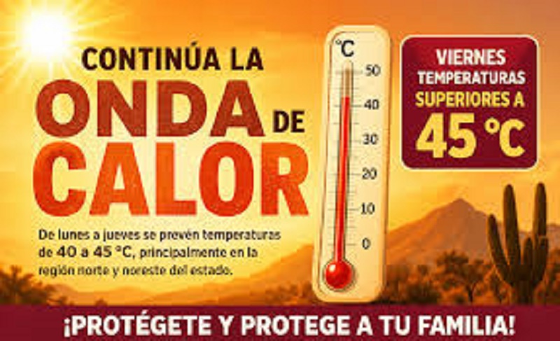 Continúa La Onda de Calor, Por Lo Que Se Prevén, de Lunes a Jueves, Temperaturas de 40 a 45 °C,