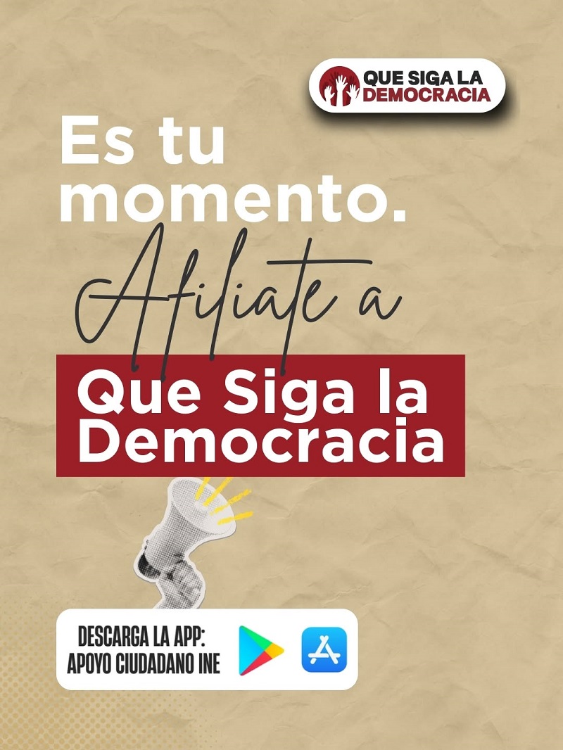 Exige “Que Siga la Democracia” al INE y al TEPJF certeza y respeto a la voluntad de más de 300 mil personas